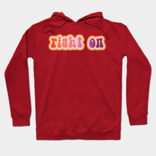 RIGHT ON. Retro 60s 70s aesthetic slang Hoodie